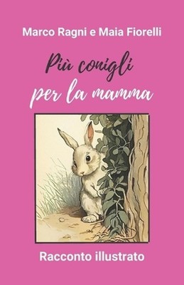 Pi conigli per la mamma: Un racconto illustrato by Maia Natacha Fiorelli Paperba