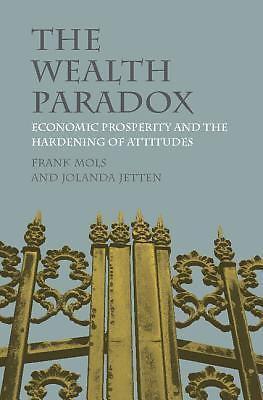 The Wealth Paradox Economic Prosperity and the Hardening of Attitudes Mols