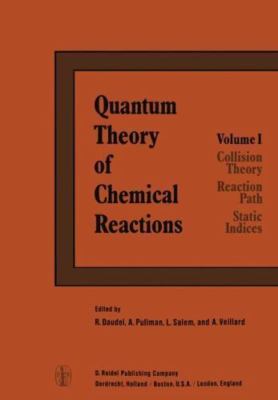 Quantum Theory of Chemical Reactions : Collision Theory, Reaction Path, Stati...