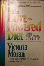 The Love Powered Diet: When Willpower Is Not Enough - Hardcover - GOOD
