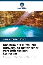 Das Kino als Mittel zur Aufwertung historischer Persnlichkeiten Kameruns by Isid