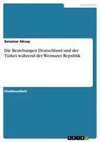 Senanur Akcay | Die Beziehungen Deutschland Und Der TüRkei WäHrend Der...