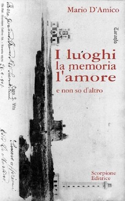 Bücher Mario D'Amico - Die Orte Die Erinnerung Die Liebe. Und ich weiß nicht mehr