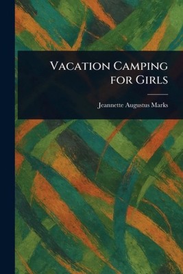 Vacation Camping for Girls by Jeannette Augustus Marks Paperback Book