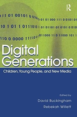 Digital Generations: Children, Young People, and the New Media by David Bucking