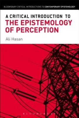 A Critical Introduction To The Epistemology Of Perception