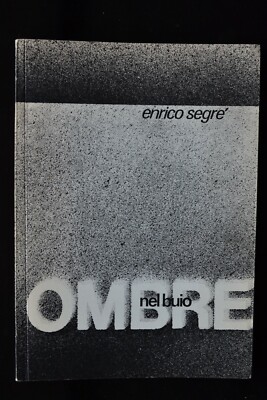 OMBRE NEL BUIO ENRICO SEGRE EDIZIONI EESSE MILANO 1967 AUTHOR SIGNED