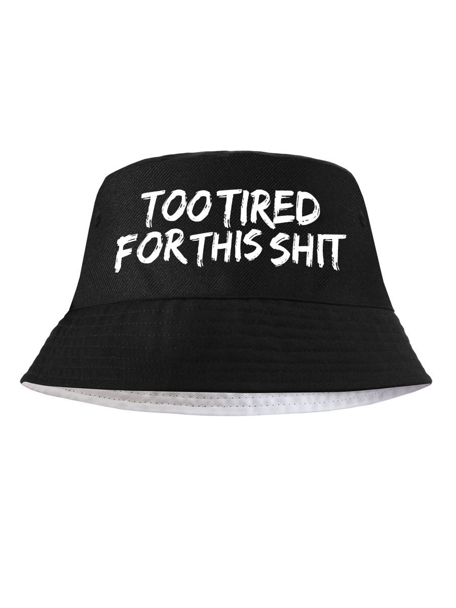 Too Tired For This Sh*t Black Bucket Hat