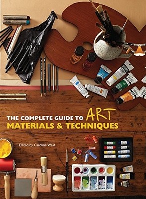 THE COMPLETE GUIDE TO ART MATERIALS AND TECHNIQUES By Caroline West *Excellent*