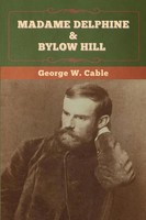 Madame Delphine & Bylow Hill George W. Cable Taschenbuch Kartoniert / Broschiert