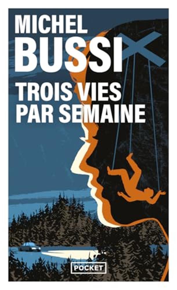 Trois vies par semaine: thriller - Bussi Michel
