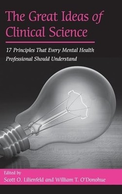 The Great Ideas of Clinical Science: 17 Principles t...
