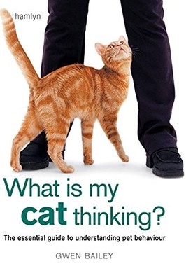 What is my Cat Thinking?: The essentia..., Bailey, Gwen