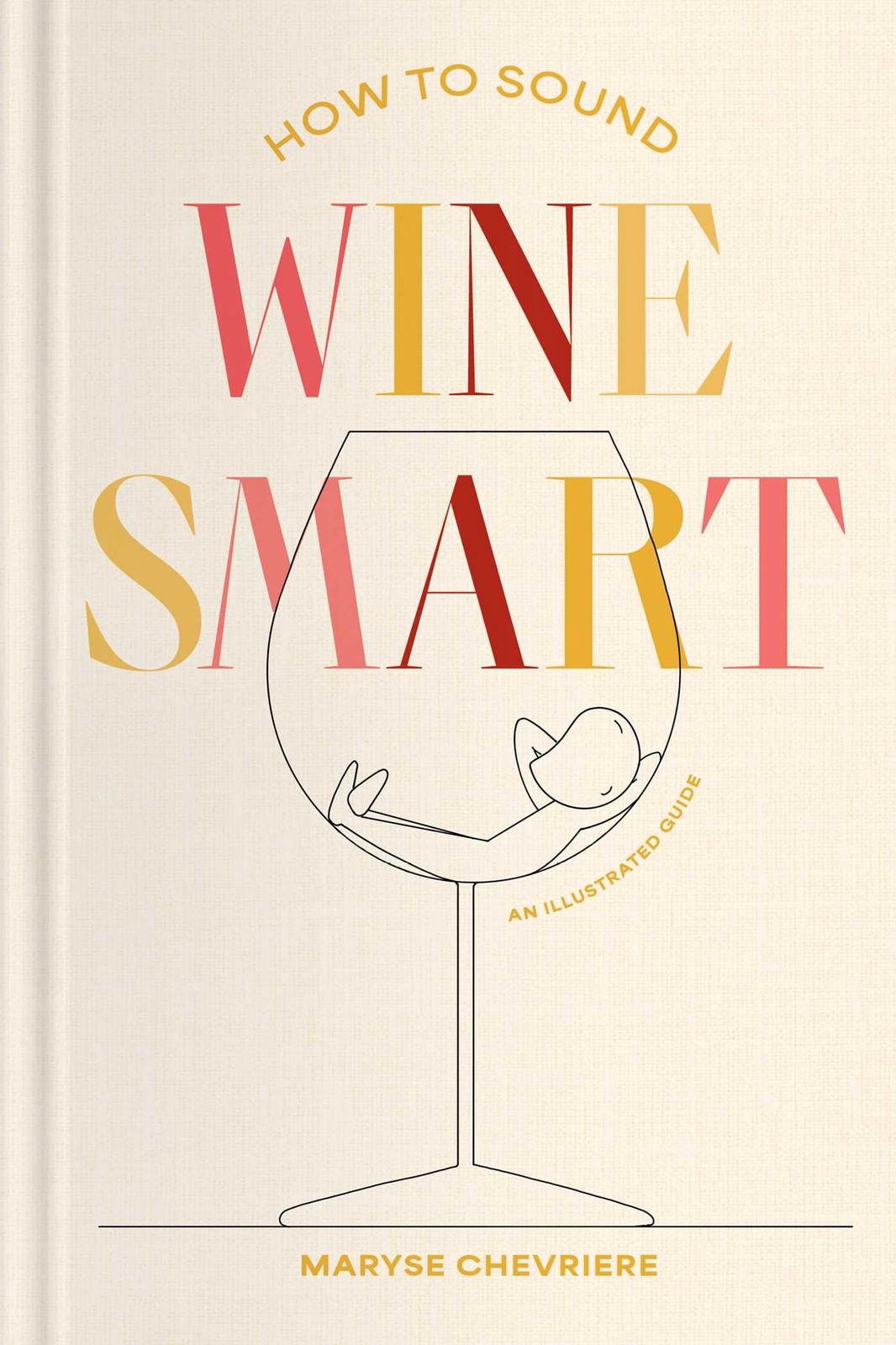 How to Sound Wine Smart: An Illustrated Guide by Maryse Chevriere NEW - Image 6
