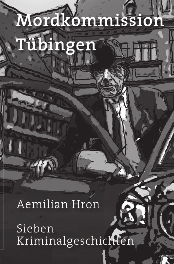 Thumbnail - Mordkommission Tübingen Sieben Kriminalgeschichten Aemilian Hron