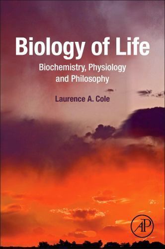 Biology of Life Biochemistry, Physiology and Philosophy Cole Paperback