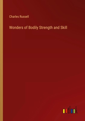 Wonders of Bodily Strength and Skill Charles Russell Taschenbuch Englisch 2022