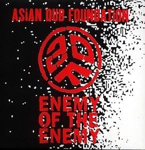 Asian Dub Foundation - Enemy Of The Enemy