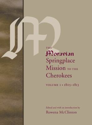 Moravian Springplace Mission to the Cherokees, Hardcover by Mcclinton, Rowena...