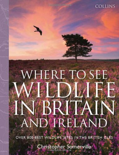 Collins Where to See Wildlife in Britain and Ireland: Over 800 Best Wildlife .