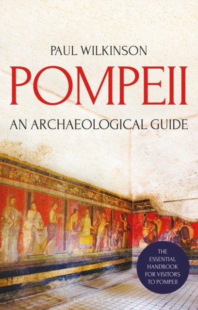 Pompeii: An Archaeological Guide-Paul Wilkinson, 9781350129399 - Image 2