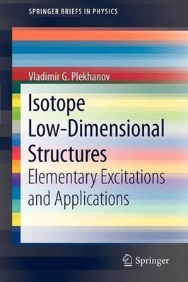 Isotope Low-Dimensional Structures: Elementary Excitations and Applications by V