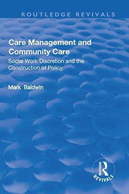 Care Management and Community Care: Social Work Discretion and the Construction