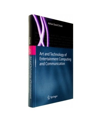Art and Technology of Entertainment Computing and Communication, Adrian David Ch