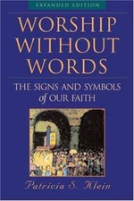 Worship Without Words: The Signs and Symb... 9781557255044 by Klein, Patricia S.