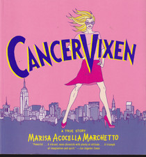 Cancer Vixen: A True Story PB by Marisa Marchetto Pantheon 2009