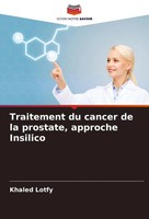 Traitement Du Cancer De La Prostate, Approche Insilico Khaled Lotfy Taschenbuch