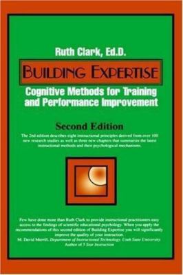 Building Expertise: Cognitive Methods for Training and Performance Improvement