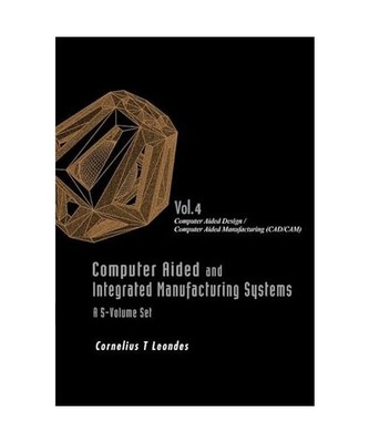 Computer Aided and Integrated Manufacturing Systems - Volume 4: Computer Aided D