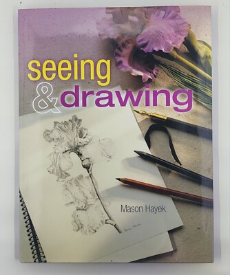 Seeing and Drawing by Mason Hayek (2004, Hardcover) Nice!!!
