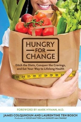 Hungry for Change: Ditch the Diets, Conquer the Cravings, and Eat Your Way t...