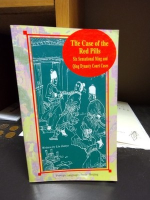 Case of the Red Pills Six Sensational Ming & Qing Dynasty Court Cases Liu Jianye