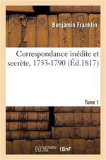 Correspondance In�dite Et Secr�te, 1753-1790. Tome 1 (Paperback or Softback)