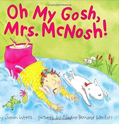 Oh My Gosh, Mrs. McNosh Library Binding Sarah Weeks