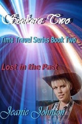 Seekers Two: Time Travel Series Book Two Lost in the Past by Jeanie Johnson (Eng