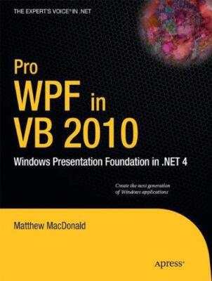 Pro WPF in VB 2010: Windows Presentation Foundation in .NET 4 (Expert's Voice in
