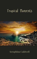 Tropical Moments | Seraphina Caldwell | Taschenbuch | Englisch | 2025
