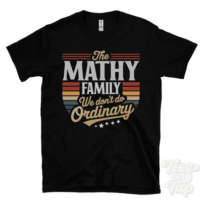 THE MATHY FAMILY WE DON'T DO ORDINARY T-SHIRT surname crest clan name dad gift