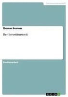 Der Investiturstreit Thomas Brunner Taschenbuch 20 S. Deutsch 2008 Grin Verlag