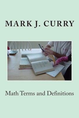 Math Terms and Definitions by Mark J. Curry (English) Paperback Book