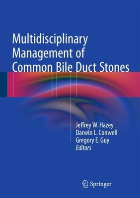 Multidisciplinary Management of Common Bile Duct Stones Jeffrey W. Hazey