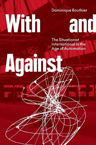 With and Against: the Situationist by Dominique Routhier (PB 2023) - Image 2