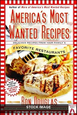 America's Most Wanted Recipes: Delicious Recipes from Your Family's Favorite Res