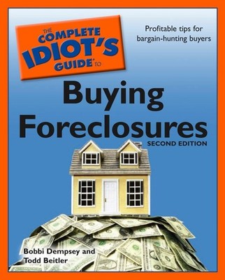 The Complete Idiot's Guide to Buying Foreclosures, Second Edition: Profitabl...