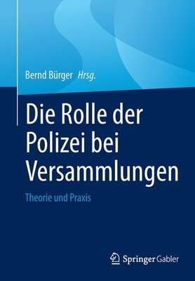 Die Rolle Der Polizei Bei Versammlungen: Theorie Und Praxis