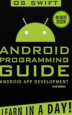 Android: App Development & Programming Guide: Learn in A Day! by Os Swift (Engli